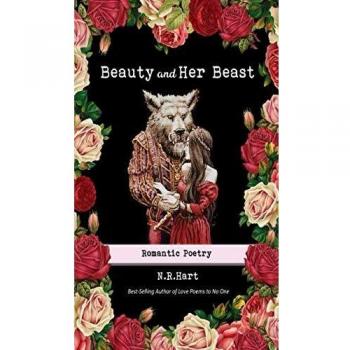 Beauty and Her Beast : Romantic Poetry, by N. R. Hart