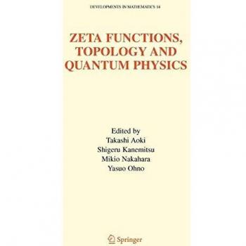 Springer-Verlag New York Zeta Functions, Topology and Quantum Physics