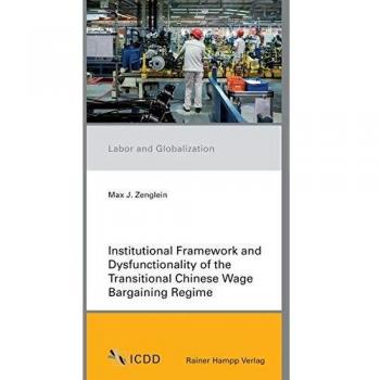Institutional Framework and Dysfunctionality of the Transitional Chinese Wage Bargaining Regime