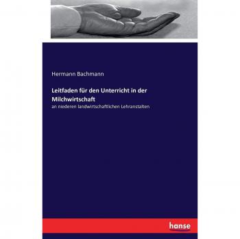 Leitfaden für den Unterricht in der Milchwirtschaft: an niederen landwirtschaftlichen Lehranstalten