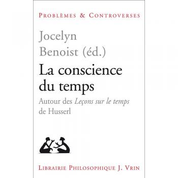 La Conscience du Temps. Autour des Leçons Sur le Temps de Husserl