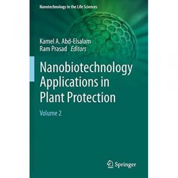 Nanobiotechnology Applications in Plant Protection: Volume 2 (Nanotechnology in the Life Sciences, Band 2)