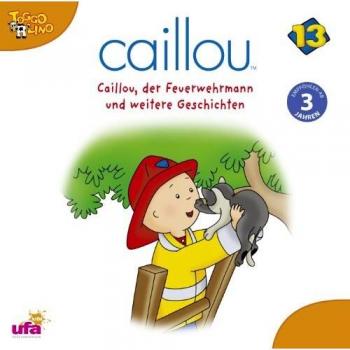 Caillou 13/Audio (...der Feuerwehrmann U.a.)