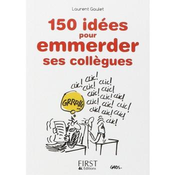150 idÃ©es pour emmerder ses collÃ¨gues
