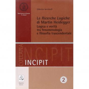 Ricerche logiche di Martin Heidegger. Logica e verità tra fenomenologia e filosfia trascendentale (Vol. 2)