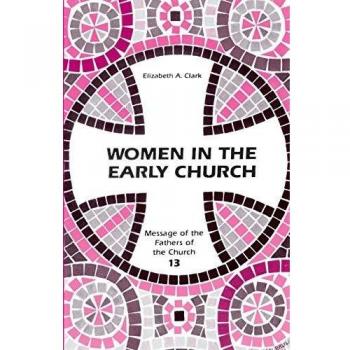 Women in the Early Church (Message of the Fathers of the Church, Band 13)