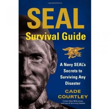 SEAL Survival Guide : A Navy SEAL's Secrets to Surviving Any Disaster