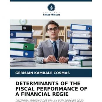 Kambale Cosmas, Germain: DETERMINANTS OF THE FISCAL PERFORMANCE OF A FINANCIAL REGIE