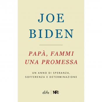 Papà, fammi una promessa. Un anno di speranza, sofferenza e determinazione