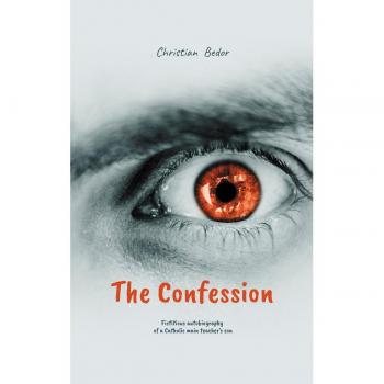 The Confession: Fictitious autobiography of a Catholic main teacher's son