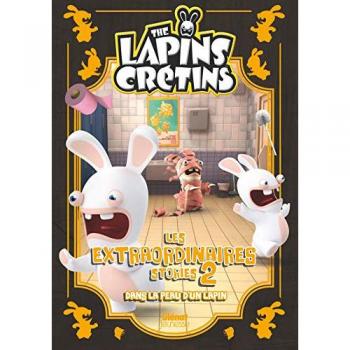 Les Lapins Crétins : Les Extraordinaires Stories