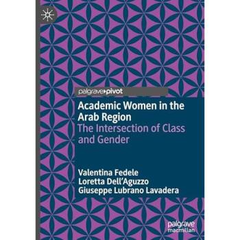 Academic Women in the Arab Region: The Intersection of Class and Gender