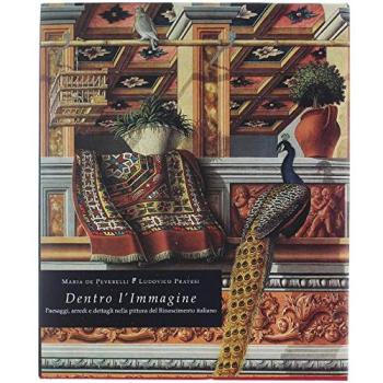 Dentro l'immagine. Paesaggi, arredi e dettagli nella pittura del Rinascimento italiano