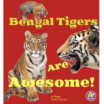 Bengal Tigers Are Awesome! (Awesome Asian Animals)
