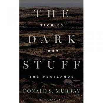 The Dark Stuff : Stories from the Peatlands