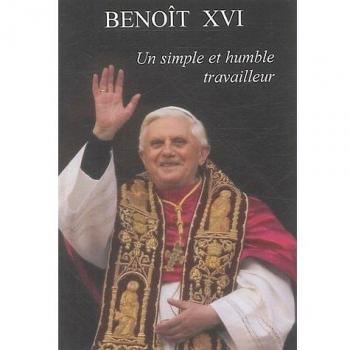 benoit xvi, un simple et humble travailleur