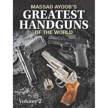 Massad Ayoob's Greatest Handguns of the World Volume II
