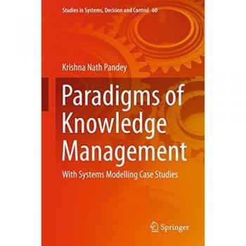 Paradigms of Knowledge Management: With Systems Modelling Case Studies