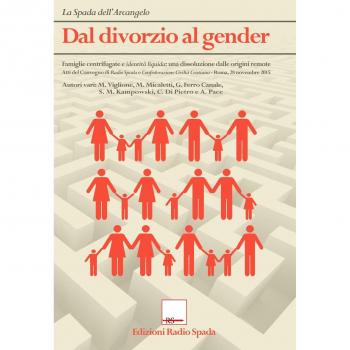 Dal divorzio al gender... Atti del Convegno di Radio Spada e CCC