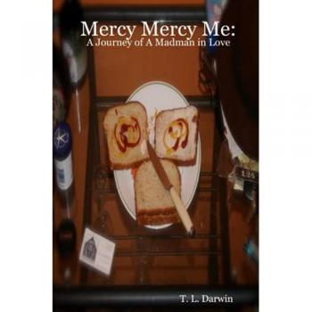 Mercy Mercy Me: A Journey of A Madman in Love