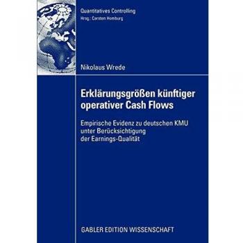 Erklärungsgrößen künftiger operativer Cash Flows: Empirische Evidenz zu deutschen KMU unter Berücksichtigung der Earnings-Qualität