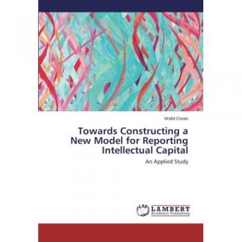 Towards Constructing a New Model for Reporting Intellectual Capital