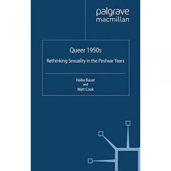 Queer 1950s rethinking sexuality in the postwar years