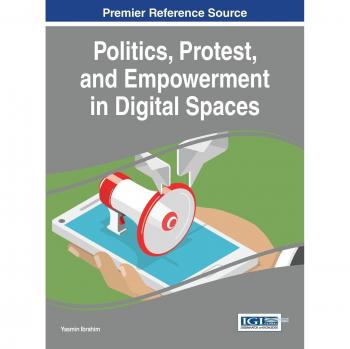 Politics, protest, and empowerment in digital spaces