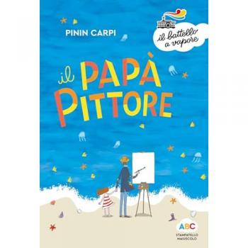 Il papà pittore. Ediz. a colori