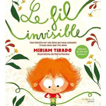 Le fil invisible: Une histoire sur ces liens qui nous unissent à tous ceux que l'on aime