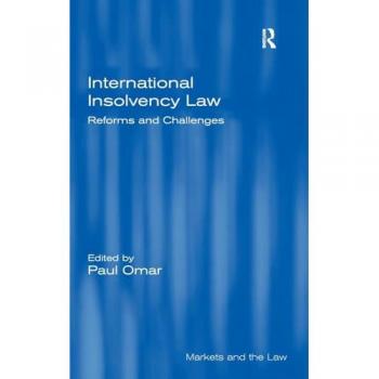 International Insolvency Law: Reforms and Challenges (Markets and the Law)