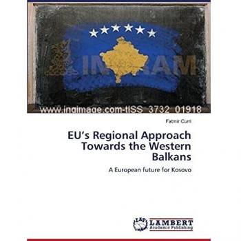 EU’s Regional Approach Towards the Western Balkans: A European future for Kosovo