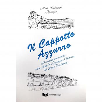 Il cappotto azzurro. Romanzo ambientato sulle colline di Perugia e i dintorni del lago Trasimeno