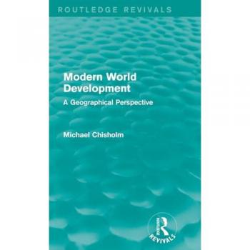 Modern World Development: A Geographical Perspective (Routledge Revivals)