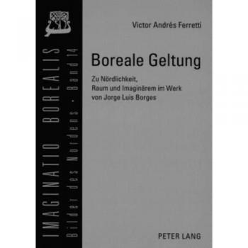 Boreale Geltung: Zu Nördlichkeit, Raum und Imaginärem im Werk von Jorge Luis Borges