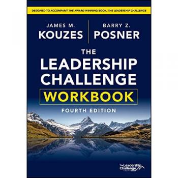 The Leadership Challenge Workbook, by James M. Kouzes