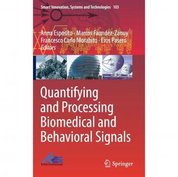 Quantifying and Processing Biomedical and Behavioral Signals (Smart Innovation, Systems and Technologies, 103, Band 103)