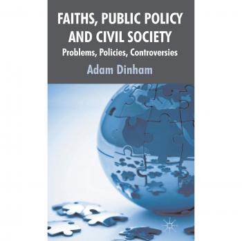 Faiths, Public Policy and Civil Society: Problems, Policies, Controversies