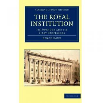 The Royal Institution: Its Founder and its First Professors