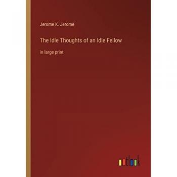 The Idle Thoughts of an Idle Fellow: in large print