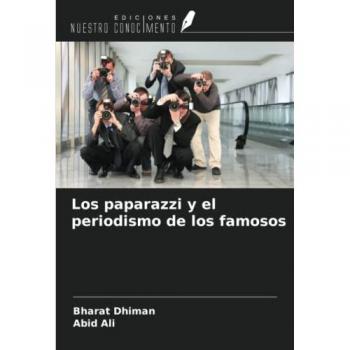 Dhiman, Bharat: Los paparazzi y el periodismo de los famosos