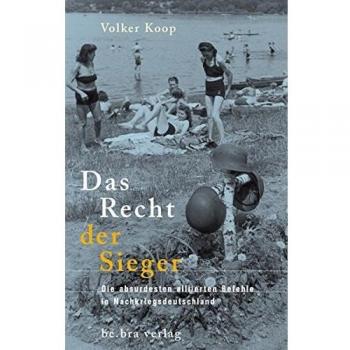 Das Recht der Sieger: Absurde alliierte Befehle in Nachkriegsdeutschland