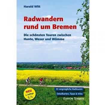 Harald Witt Radwandern Rund Um Bremen. Die Schönsten Touren Zwischen Hunte, Weser Und Wümme.