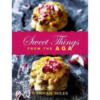 Sweet Things from the Aga,Hannah Miles
