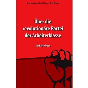 Über die revolutionäre Partei der Arbeiterklasse