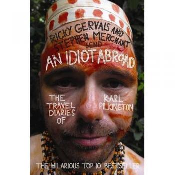 An Idiot Abroad: The Travel Diaries of Karl Pilkington by Karl Pilkington, Ricky