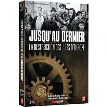 Jusqu'au Dernier : Témoignages de la Destruction Juive
