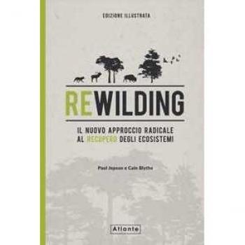 Rewilding. Il nuovo approccio radical al recupero degli ecosistem...