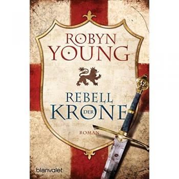 Robyn Young / Rebell der Krone /  9783734104008