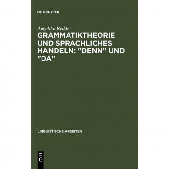 Grammatiktheorie und sprachliches Handeln: denn und da (Linguistische Arbeiten, 239, Band 239)
